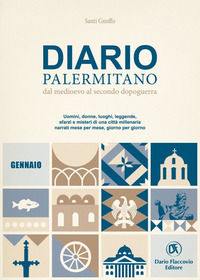 9788857910994 - Diario palermitano. Dal medioevo al secondo dopoguerra. Uomini, donne, luoghi, leggende, sfarzi e misteri di una città m