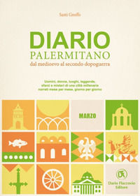 9788857911328 - Diario palermitano. Dal medioevo al secondo dopoguerra. Uomini, donne, luoghi, leggende, sfarzi e misteri di una città m