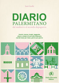 9788857911717 - Diario palermitano. Dal medioevo al secondo dopoguerra. Uomini, donne, luoghi, leggende, sfarzi e misteri di una città m