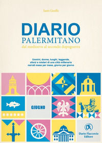 9788857911960 - Diario palermitano. Dal medioevo al secondo dopoguerra. Uomini, donne, luoghi, leggende, sfarzi e misteri di una città m