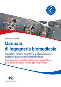 9788857912288 - Manuale ingegneria biomedicale. Dispositivi medici, normative, apparecchiature elettromedicali e nozioni fondamentali
