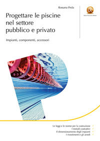 9788857912387 - Progettare le piscine nel settore pubblico e privato. Impianti, componenti, accessori