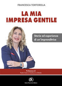 9788857915234 - La mia impresa gentile. Storia ed esperienza di un'imprenditrice