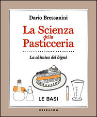 9788858012307 - La scienza della pasticceria. La chimica del bignè. Le basi
