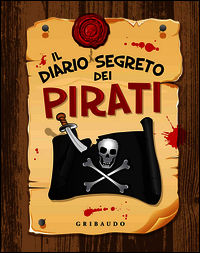 9788858013007 - Il diario segreto dei pirati. Ediz. illustrata