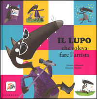 9788858015087 - Il lupo che voleva fare l'artista. Amico lupo
