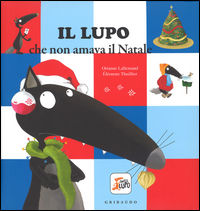 9788858016121 - Il lupo che non amava il Natale. Amico lupo. Ediz. a colori
