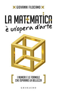 9788858018316 - La matematica è un'opera d'arte. I numeri e le formule che ispirano la bellezza