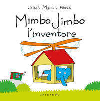 9788858022139 - Mimbo Jimbo l' inventore. Ediz. a colori