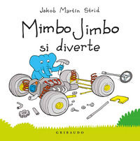 9788858022146 - Mimbo Jimbo si diverte. Ediz. illustrata