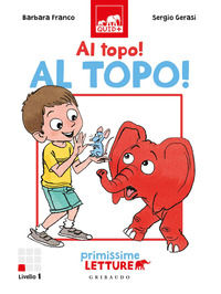 9788858025697 - Al topo, al topo! Primissime letture. Livello 1. Ediz. a colori