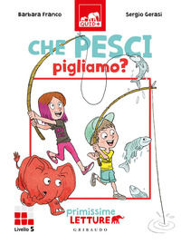 9788858026601 - Che pesci pigliamo? Primissime letture. Livello 5. Ediz. a colori