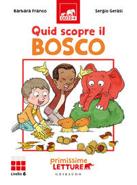 9788858026618 - Quid scopre il bosco. Primissime letture. Livello 6. Ediz. a colori