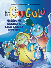 9788858027219 - Missione segreta alla Landa Fetente. I Gugulù