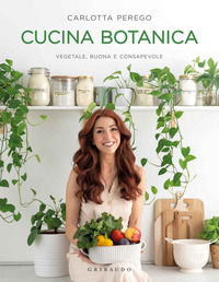 9788858029039 - Cucina botanica. Vegetale, buona e consapevole