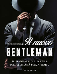 9788858037706 - Il nuovo gentleman. Il manuale dello stile e dell'eleganza senza tempo