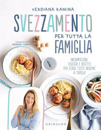 9788858037720 - Svezzamento per tutta la famiglia. Informazioni, trucchi e ricette per stare tutti insieme a tavola