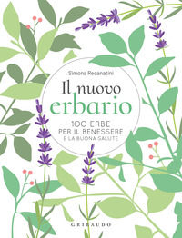 9788858038574 - Il nuovo erbario. 100 erbe per il benessere e la buona salute