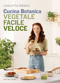 9788858038635 - Cucina Botanica. Vegetale, facile, veloce