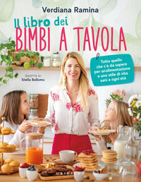 9788858039533 - Il libro dei bimbi a tavola. Tutto quello che c'è da sapere per un'alimentazione e uno stile di vita sani a ogni età