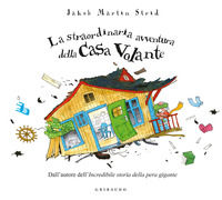 9788858040041 - La straordinaria avventura della casa volante. Ediz. a colori
