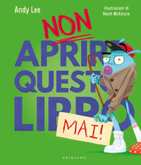 9788858041529 - Non aprire questo libro mai! Ediz. a colori