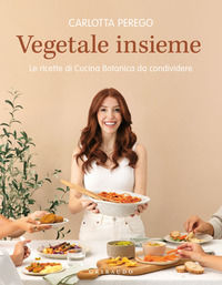 9788858043028 - Vegetale insieme. Le ricette di Cucina Botanica da condividere