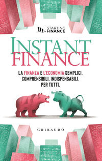 9788858046975 - Instant finance. La finanza e l'economia semplici, comprensibili, indispensabili. Per tutti