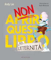9788858048221 - Non aprire questo libro... per l'eternità! Ediz. a colori