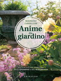 9788858049402 - Anime da giardino. Un viaggio nel giardino della passione e del sentimento. Ediz. illustrata