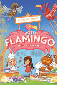 9788858059852 - Sfida ai fornelli. Hotel Flamingo