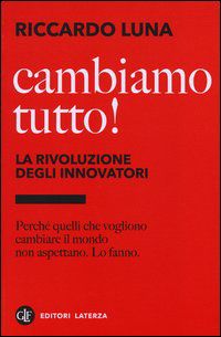 9788858106495 - Cambiamo tutto! La rivoluzione degli innovatori