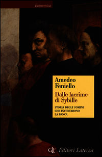 9788858119952 - Dalle lacrime di Sybille. Storia degli uomini che inventarono la banca
