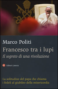 9788858120545 - Francesco tra i lupi. Il segreto di una rivoluzione