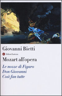 9788858120699 - Mozart all'opera. Le nozze di Figaro. Don Giovanni. Così fan tutte. Con CD Audio