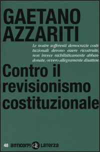 9788858122310 - Contro il revisionismo costituzionale. Tornare i fondamentali