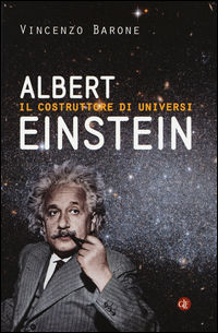 9788858123379 - Albert Einstein. Il costruttore di universi
