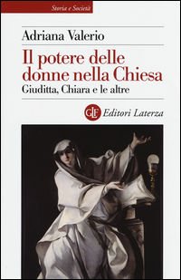 9788858126172 - Il potere delle donne nella Chiesa. Giuditta, Chiara e le altre