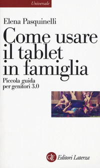 9788858127582 - Come usare il tablet in famiglia. Piccola guida per genitori 3.0
