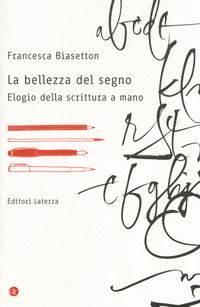 9788858131923 - La bellezza del segno. Elogio della scrittura a mano