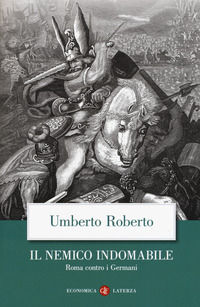 9788858140307 - Il nemico indomabile. Roma contro i Germani