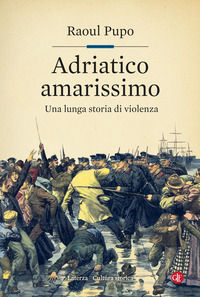 9788858145173 - Adriatico amarissimo. Una lunga storia di violenza