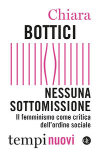 9788858148570 - Nessuna sottomissione. Il femminismo come critica dell'ordine sociale