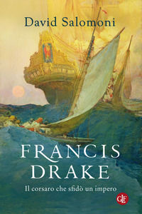 9788858150948 - Francis Drake. Il corsaro che sfidò un impero
