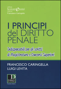 9788858205396 - I principi del diritto penale. Indispensabili per gli scritti di magistratura e concorsi superiori