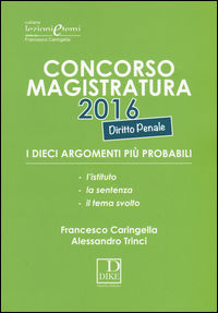 9788858205587 - Concorso magistratura 2016. I dieci argomenti più probabili di diritto penale
