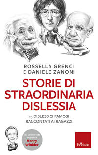 9788859006077 - Storie di straordinaria dislessia. 15 dislessici famosi raccontati ai ragazzi