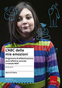 9788859006329 - L'ABC delle mie emozioni. 8-13 anni. Programma di alfabetizzazione socio-affettiva secondo il metodo REBT