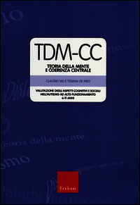 9788859006961 - TDM-CC. Teoria della mente e coerenza centrale. Valutazione degli aspetti cognitivi e sociali nell'autismo ad alto funzi