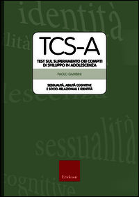 9788859008477 - TCS-A. Test sul superamento dei compiti di sviluppo in adolescenza. Sessualità, abilità cognitive e socio-relazionali e